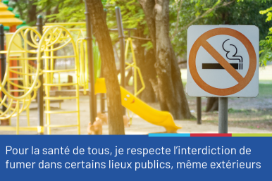 Photo d'un panneau "interdiction de fumer" devant un jeu extérieur pour enfant, accompagnée du conseil "Pour la santé de tous, je respecte l'interdiction de fumer dans certains lieux publics, même extérieurs"